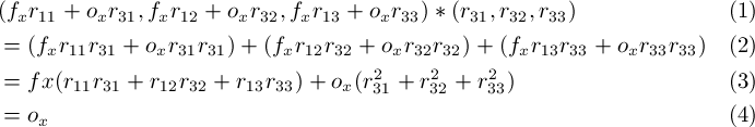 \begin{align}
&(f_xr_{11} + o_xr_{31} , f_xr_{12} + o_xr_{32} , f_xr_{13} + o_xr_{33}) * (r_{31} , r_{32} ,  r_{33}) \\
&= (f_xr_{11}r_{31} + o_xr_{31}r_{31}) + (f_xr_{12}r_{32} + o_xr_{32}r_{32}) + (f_xr_{13}r_{33} + o_xr_{33}r_{33}) \\
&= fx(r_{11}r_{31} + r_{12}r_{32} + r_{13}r_{33}) + o_x(r_{31}^2 + r_{32}^2 + r_{33}^2) \\
&= o_x
\end{align}