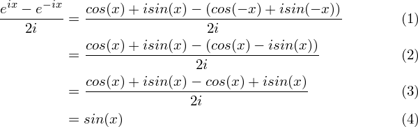 \begin{align} \frac{e^{ix} - e^{-ix}}{2i} &= \frac{cos(x) + isin(x) - (cos(-x) + isin(-x))}{2i}\\ 
&= \frac{cos(x) + isin(x) - (cos(x) - isin(x))}{2i} \\
&= \frac{cos(x) + isin(x) - cos(x) + isin(x)}{2i} \\
&= sin(x) \end{align}