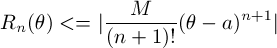 \[ R_n(\theta) <= | \frac{M}{(n+1)!}(\theta-a)^{n+1} | \]