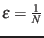 $ \epsilon = \frac{1}{N}$