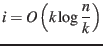 $\displaystyle i = O\left( k \log \frac{n}{k} \right) $
