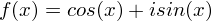 $f(x) = cos(x) + isin(x)$