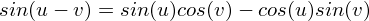 $sin(u - v) = sin(u)cos(v) - cos(u)sin(v)$