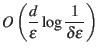 $\displaystyle O\left( \frac{d}{\epsilon} \log \frac{1}{\delta \epsilon} \right) $